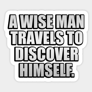 A wise man travels to discover himself Sticker